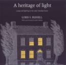 Image for A Heritage of Light : Lamps and Lighting in the Early Canadian Home