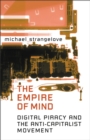 Image for The Empire of Mind : Digital Piracy and the Anti-Capitalist Movement