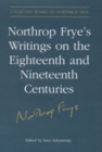 Image for Northrop Frye&#39;s Writings on the Eighteenth and Nineteenth Centuries