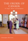 Image for The Order of Canada : Its Origins, History, and Developments