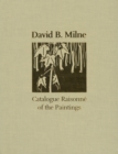 Image for David B. Milne : Catalogue Raisonne of the Paintings: Colour Images