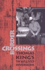 Image for Border crossings  : Thomas King&#39;s cultural inversions