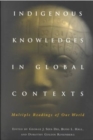 Image for Indigenous Knowledges in Global Contexts : Multiple Readings of Our Worlds