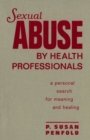 Image for Sexual Abuse by Health Professionals : A Personal Search for Meaning and Healing
