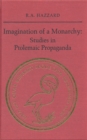 Image for Imagination of a Monarchy : Studies in Ptolemaic Propaganda