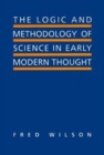 Image for The Logic and Methodology of Science in Early Modern Thought
