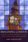 Image for Imagining London  : postcolonial fiction and the transnational metropolis
