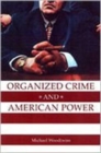 Image for Organized Crime and American Power : A History