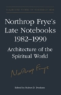 Image for Northrop Frye&#39;s Late Notebooks,1982-1990