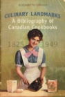 Image for Culinary Landmarks : A Bibliography of Canadian Cookbooks, 1825-1949