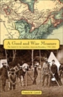 Image for A Good and Wise Measure : The Search for the Canadian-American Boundary, 1783-1842