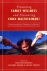 Image for Promoting Family Wellness and Preventing Child Maltreatment : Fundamentals for Thinking and Action