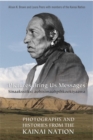 Image for Pictures Bring Us Messages / Sinaakssiiksi aohtsimaahpihkookiyaawa : Photographs and Histories from the Kainai Nation