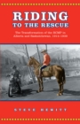Image for Riding to the Rescue : The Transformation of the RCMP in Alberta and Saskatchewan, 1914-1939