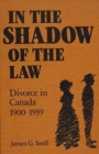 Image for In the Shadow of the Law : Divorce in Canada, 1900-39