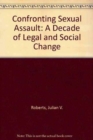 Image for Confronting Sexual Assault : A Decade of Legal and Social Change