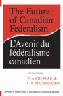 Image for The Future of Canadian Federalism/L&#39;Avenir du federalisme canadien