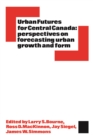 Image for Urban Futures for Central Canada : Perspectives on Forecasting Urban Growth and Form