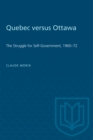 Image for Quebec versus Ottawa : The Struggle for Self-Government, 1960-72