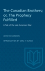 Image for The Canadian Brothers; or, The Prophecy Fulfilled : A Tale of the Late American War
