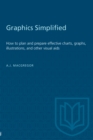 Image for Graphics Simplified : How to plan and prepare effective charts, graphs, illustrations, and other visual aids