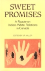 Image for Sweet Promises : A Reader on Indian-White Relations in Canada