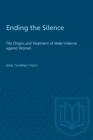 Image for Ending the Silence : The Origins and Treatment of Male Violence against Women