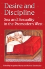 Image for Desire and Discipline : Sex and Sexuality in the Premodern West