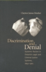 Image for Discrimination and Denial : Systemic Racism in Ontario&#39;s Legal and Criminal Justice System, 1892-1961