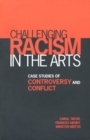 Image for Challenging Racism in the Arts : Case Studies of Controversy and Conflict