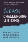 Image for Women Challenging Unions : Feminism, Democracy, and Militancy