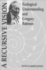 Image for A Recursive Vision : Ecological Understanding and Gregory Bateson