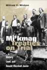 Image for Mi&#39;kmaq treaties on trial  : history, land, and Donald Marshall Jr.