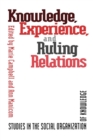 Image for Knowledge, Experience, and Ruling : Studies in the Social Organization of Knowledge