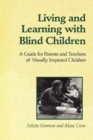 Image for Living and Learning with Blind Children : A Guide for Parents and Teachers of Visually Impaired Children