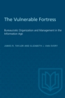 Image for The Vulnerable Fortress : Bureaucratic Organization and Management in the Information Age