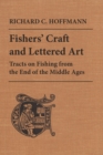 Image for Fishers&#39; Craft and Lettered Art : Tracts on Fishing from the End of the Middle Ages