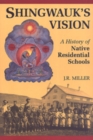 Image for Shingwauk&#39;s Vision : A History of Native Residential Schools