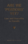 Image for Are We &#39;Persons&#39; Yet? : Law and Sexuality in Canada