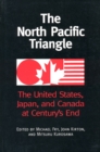 Image for The North Pacific Triangle : The United States, Japan, and Canada at Century&#39;s End