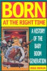 Image for Born at the Right Time : A History of the Baby Boom Generation