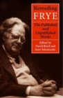Image for Rereading Frye : The Published and the Unpublished Works