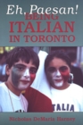 Image for Eh, Paesan! : Being Italian in Toronto