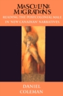 Image for Masculine Migrations : Reading the Postcolonial Male in New Canadian Narratives