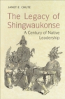 Image for The Legacy of Shingwaukonse : A Century of Native Leadership