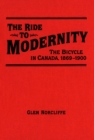 Image for Ride to Modernity : The Bicycle in Canada, 1869-1900