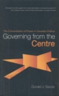 Image for Governing from the Centre : The Concentration of Power in Canadian Politics