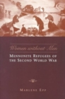 Image for Women Without Men : Mennonite Refugees of the Second World War