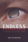 Image for Endless Propaganda : The Advertising of Public Goods