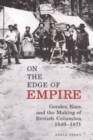 Image for On the Edge of Empire : Gender, Race, and the Making of British Columbia, 1849-1871